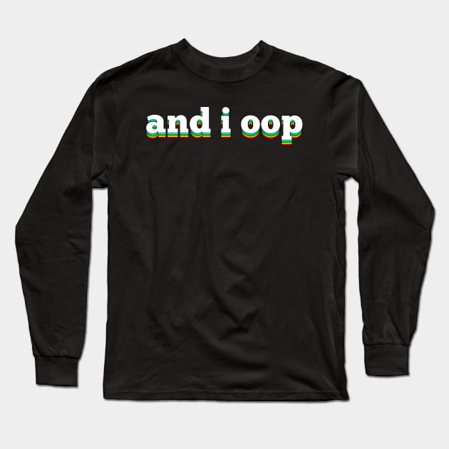 And I oop - Trending & Funny Meme in Rainbow Text for Boys Long Sleeve T-Shirt by mangobanana